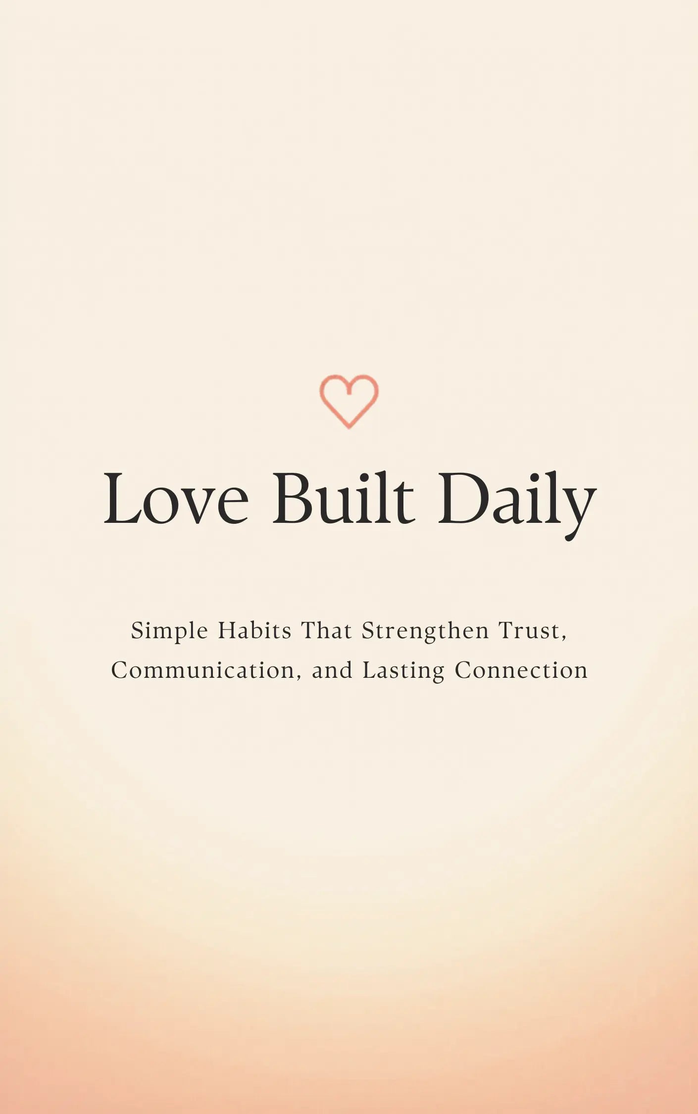 Love Built Daily: Simple Habits That Strengthen Trust, Communication, and Lasting Connection – Digital Ebook EverCharm Gifts